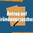 Antrag auf Gründungszuschuss