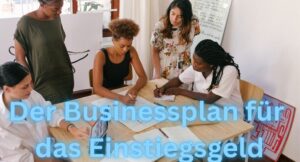 Der Businessplan fuer das Einstiegsgeld 1 1 20250428 210350