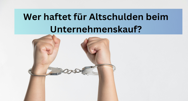 Haftung fuer Altschulden bei der Unternehmensnachfolge 1 1 1