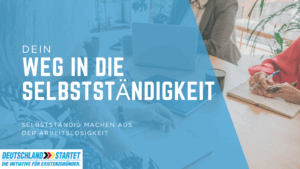 Selbstständig machen aus der Arbeitslosigkeit