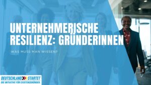 Gründerinnen: Unternehmerische Resilienz