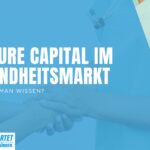 Venture Capital im Gesundheitsmarkt
