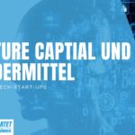 Fördermittel und Venture Capital als Finanzierung für Deep-Tech-Start-ups